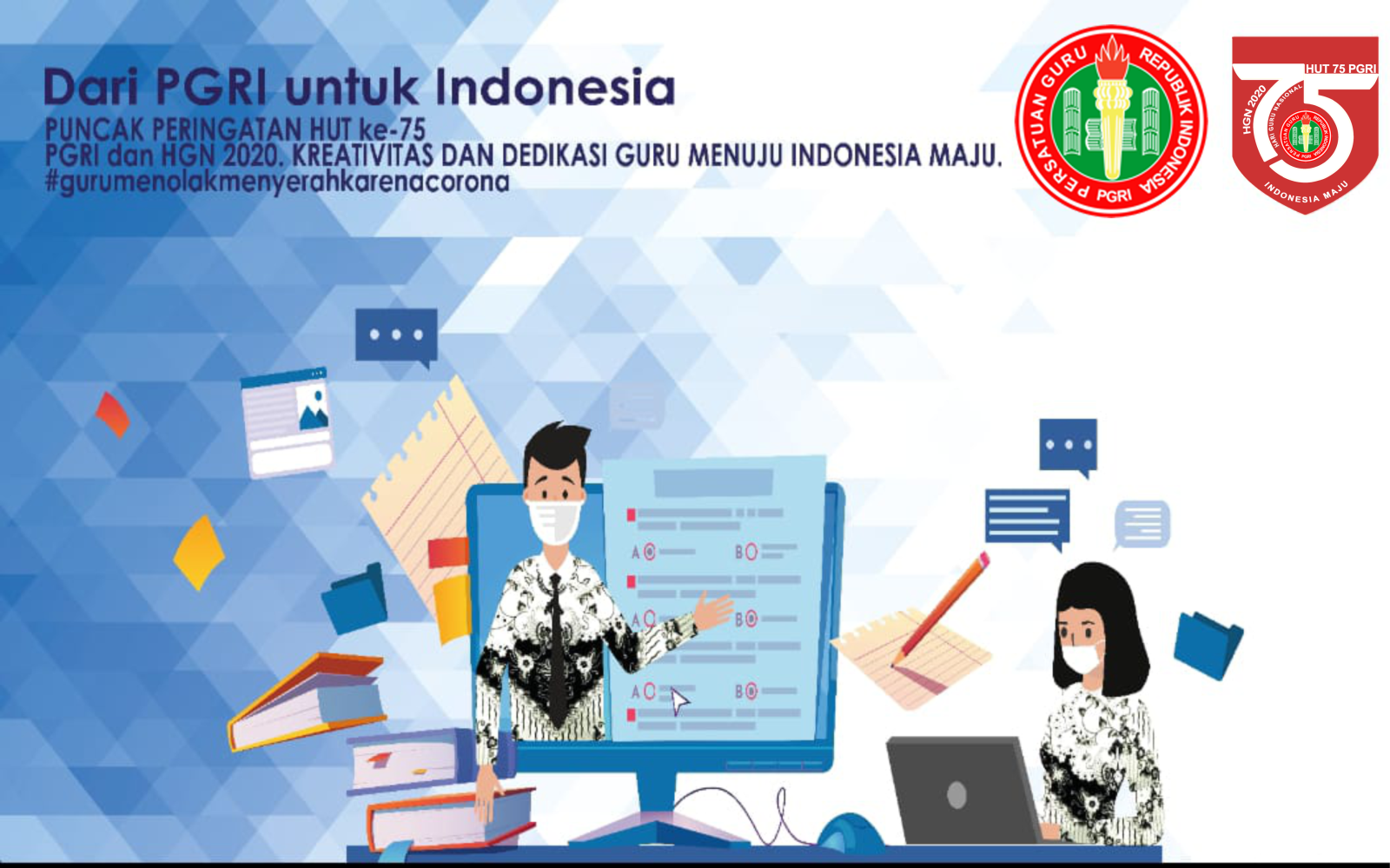 Sambutan Ketua Umum Pengurus Besar PGRI dalam Rangka HUT PGRI Ke-75 dan Hari Guru Nasional Tahun 2020 serta Sejarah Singkat